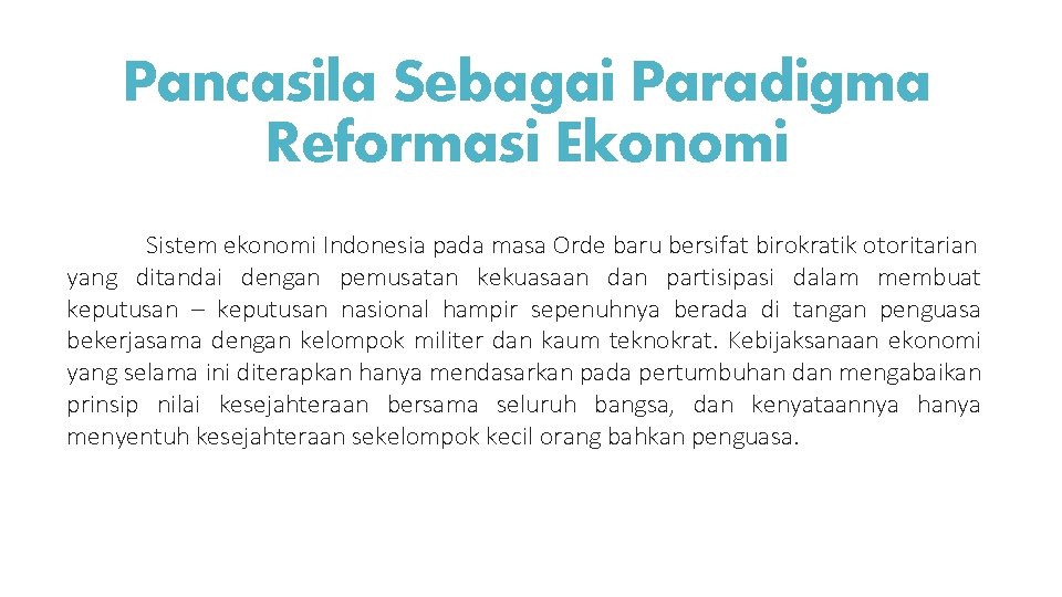 Pancasila Sebagai Paradigma Reformasi Ekonomi Sistem ekonomi Indonesia pada masa Orde baru bersifat birokratik