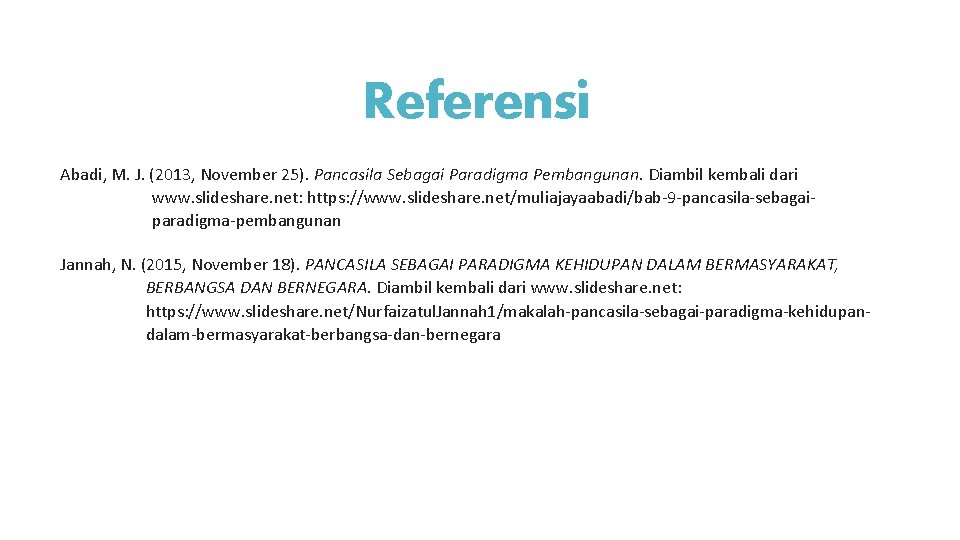 Referensi Abadi, M. J. (2013, November 25). Pancasila Sebagai Paradigma Pembangunan. Diambil kembali dari