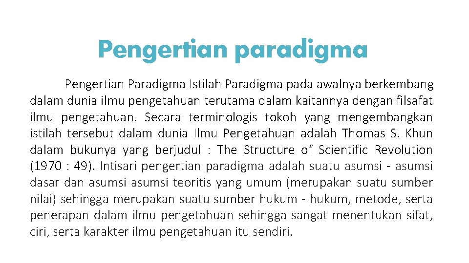 Pengertian paradigma Pengertian Paradigma Istilah Paradigma pada awalnya berkembang dalam dunia ilmu pengetahuan terutama