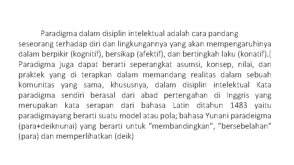 Paradigma dalam disiplin intelektual adalah cara pandang seseorang terhadap diri dan lingkungannya yang akan