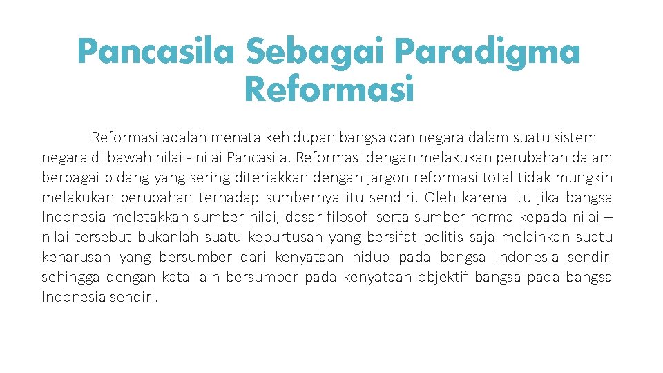 Pancasila Sebagai Paradigma Reformasi adalah menata kehidupan bangsa dan negara dalam suatu sistem negara