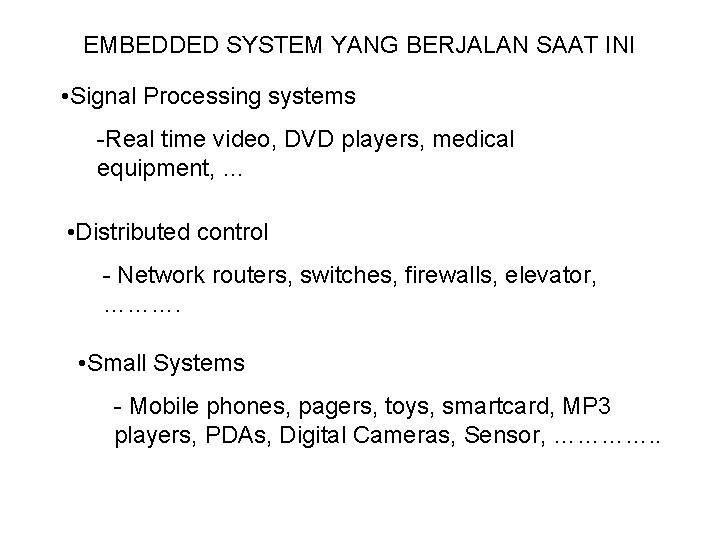 EMBEDDED SYSTEM YANG BERJALAN SAAT INI • Signal Processing systems -Real time video, DVD