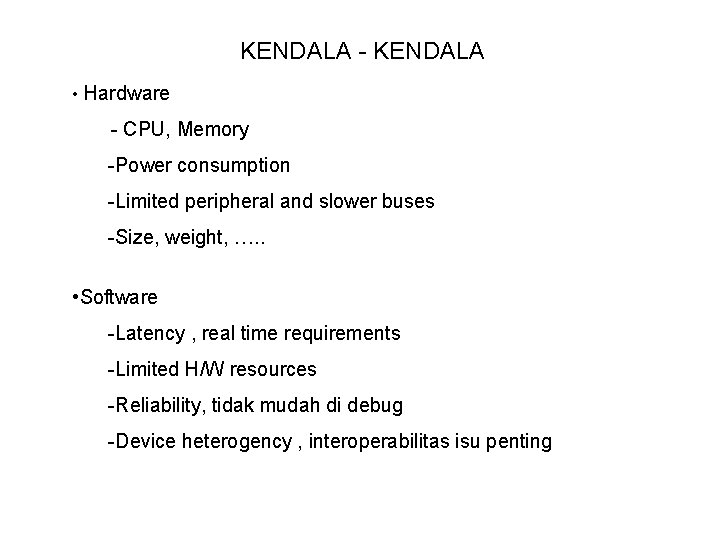 KENDALA - KENDALA • Hardware - CPU, Memory -Power consumption -Limited peripheral and slower