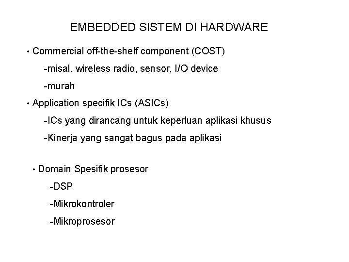 EMBEDDED SISTEM DI HARDWARE • Commercial off-the-shelf component (COST) -misal, wireless radio, sensor, I/O
