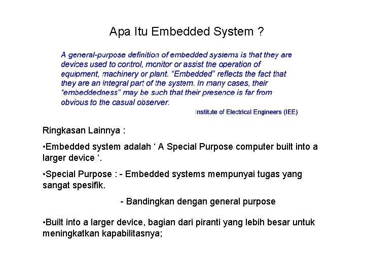 Apa Itu Embedded System ? Ringkasan Lainnya : • Embedded system adalah ‘ A