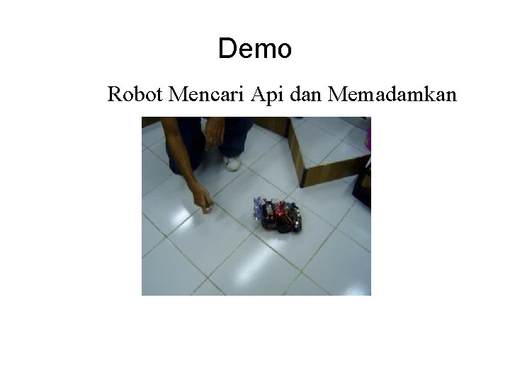 Demo Robot Mencari Api dan Memadamkan 