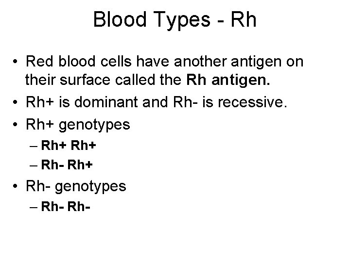 Blood Types - Rh • Red blood cells have another antigen on their surface