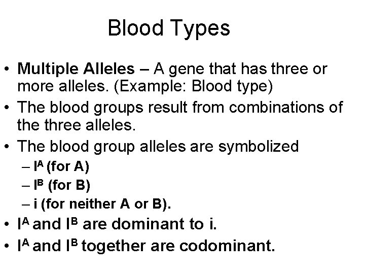 Blood Types • Multiple Alleles – A gene that has three or more alleles.