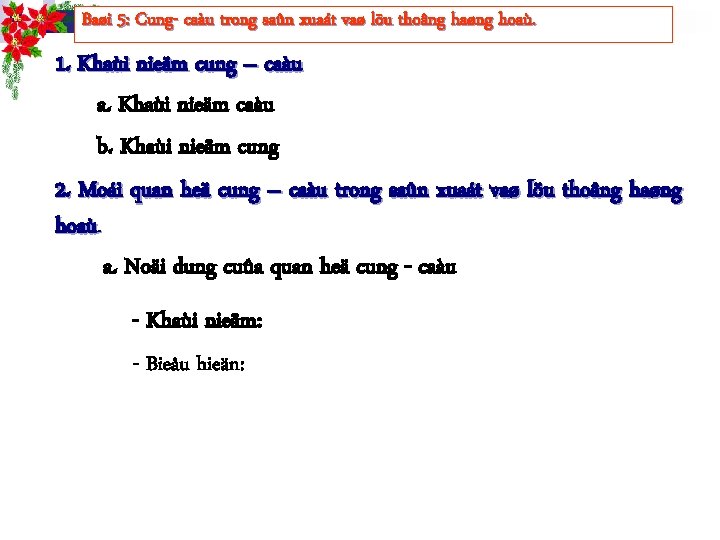 Baøi 5: Cung- caàu trong saûn xuaát vaø löu thoâng haøng hoaù. 1. Khaùi Baøi 5: Cung- caàu trong saûn xuaát vaø löu thoâng haøng hoaù. 1. Khaùi