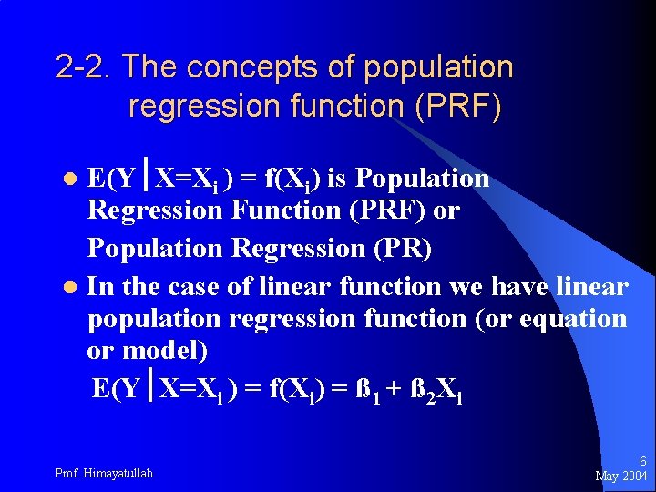 2 -2. The concepts of population regression function (PRF) E(Y X=Xi ) = f(Xi)