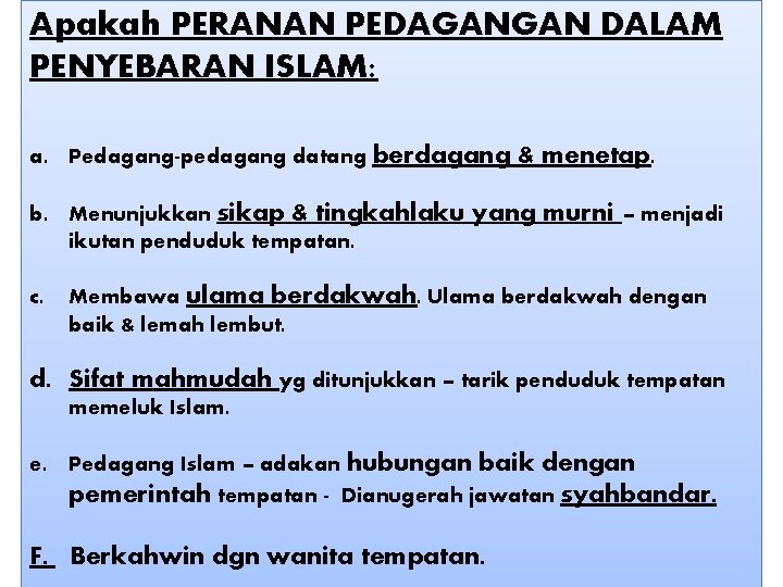 Apakah PERANAN PEDAGANGAN DALAM PENYEBARAN ISLAM: a. Pedagang-pedagang datang berdagang & menetap. b. Menunjukkan