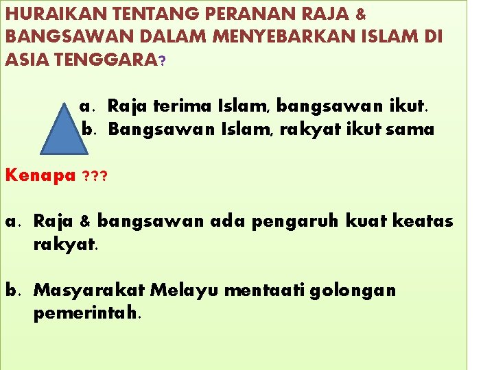 HURAIKAN TENTANG PERANAN RAJA & BANGSAWAN DALAM MENYEBARKAN ISLAM DI ASIA TENGGARA? a. Raja