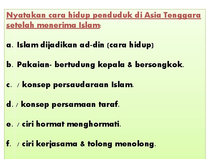 Nyatakan cara hidup penduduk di Asia Tenggara setelah menerima Islam: a. Islam dijadikan ad-din