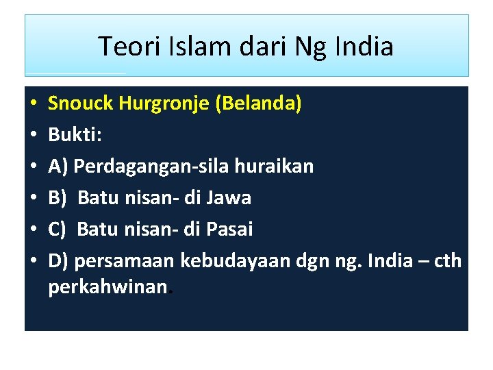 Teori Islam dari Ng India • • • Snouck Hurgronje (Belanda) Bukti: A) Perdagangan-sila