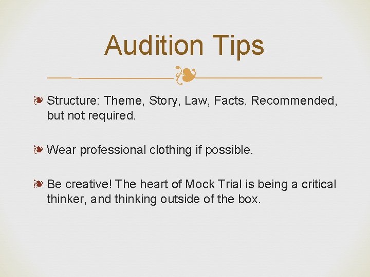 Audition Tips ❧ ❧ Structure: Theme, Story, Law, Facts. Recommended, but not required. ❧