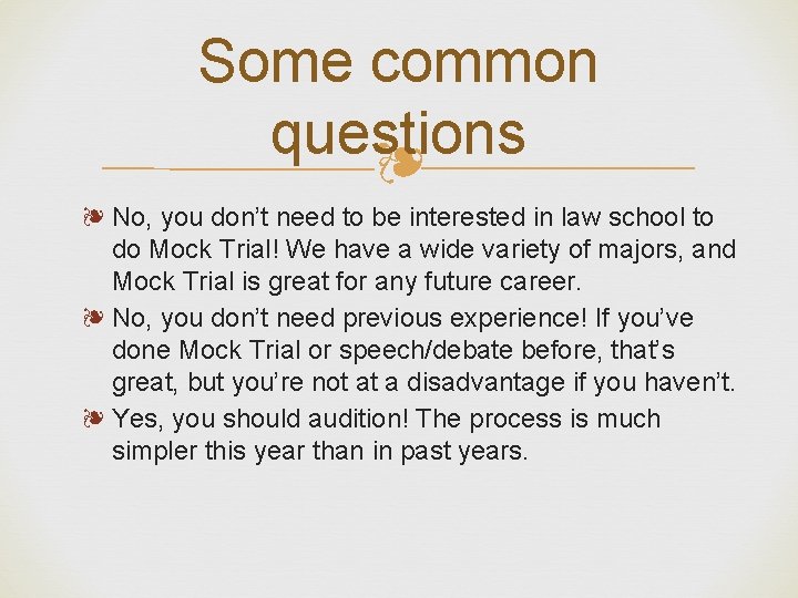 Some common questions ❧ ❧ No, you don’t need to be interested in law