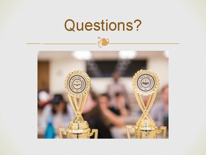 Questions? ❧ 