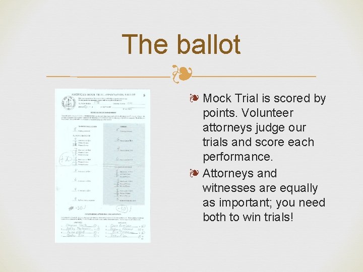 The ballot ❧ ❧ Mock Trial is scored by points. Volunteer attorneys judge our