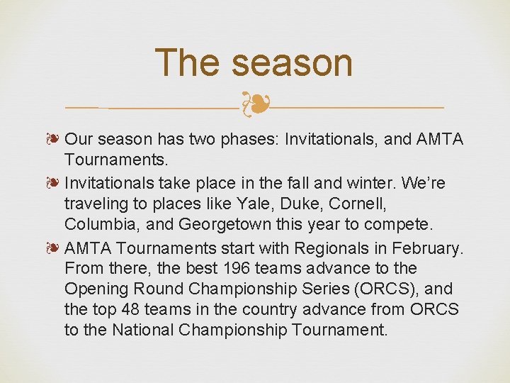 The season ❧ ❧ Our season has two phases: Invitationals, and AMTA Tournaments. ❧