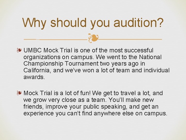 Why should you audition? ❧ ❧ UMBC Mock Trial is one of the most
