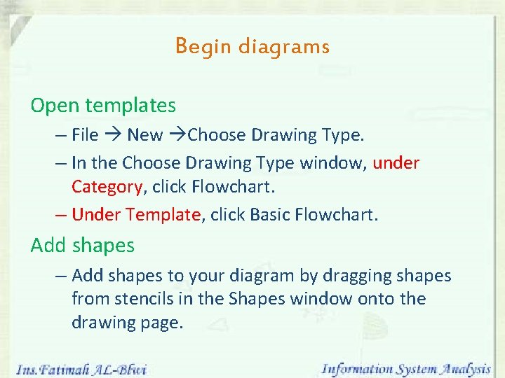 Begin diagrams Open templates – File New Choose Drawing Type. – In the Choose