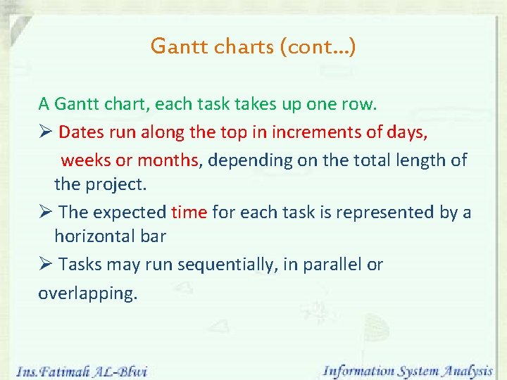 Gantt charts (cont…) A Gantt chart, each task takes up one row. Ø Dates