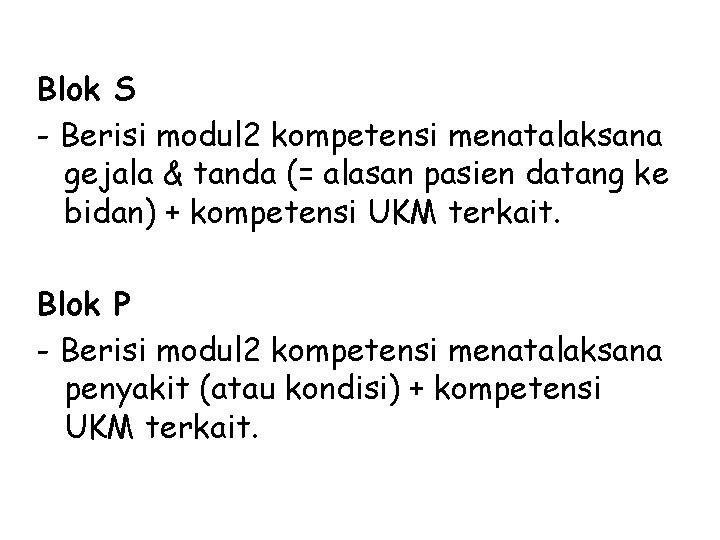 Blok S - Berisi modul 2 kompetensi menatalaksana gejala & tanda (= alasan pasien