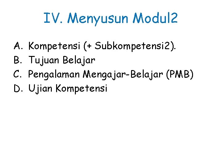 IV. Menyusun Modul 2 A. B. C. D. Kompetensi (+ Subkompetensi 2). Tujuan Belajar