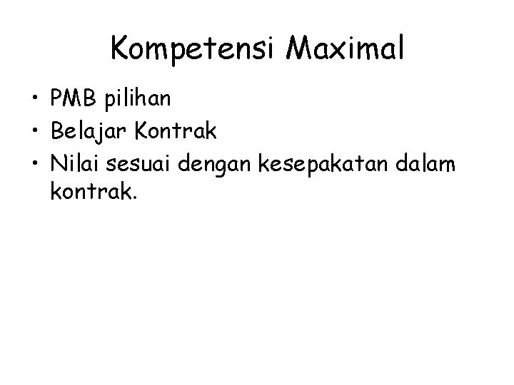 Kompetensi Maximal • PMB pilihan • Belajar Kontrak • Nilai sesuai dengan kesepakatan dalam