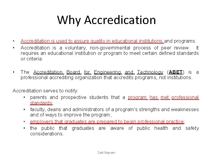 Why Accredication • • Accreditation is used to assure quality in educational institutions and