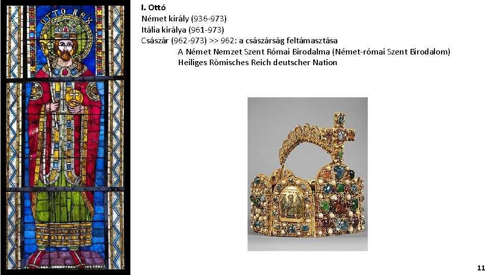 I. Ottó Német király (936 -973) Itália királya (961 -973) Császár (962 -973) >>