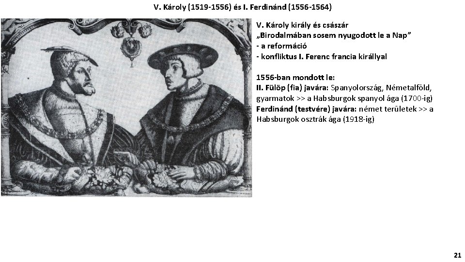 V. Károly (1519 -1556) és I. Ferdinánd (1556 -1564) V. Károly király és császár