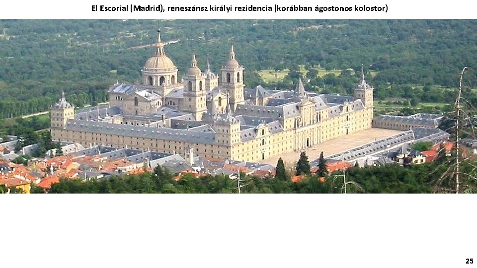 El Escorial (Madrid), reneszánsz királyi rezidencia (korábban ágostonos kolostor) 25 