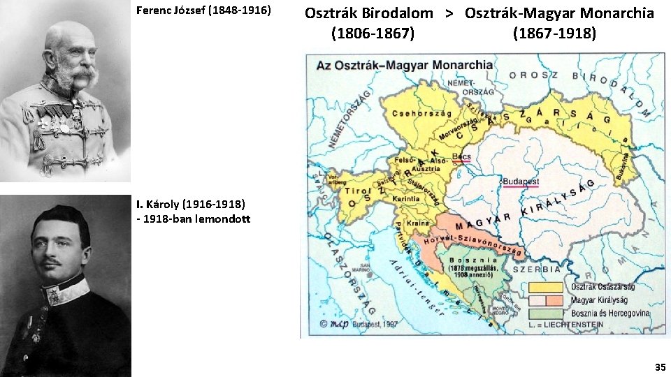 Ferenc József (1848 -1916) Osztrák Birodalom > Osztrák-Magyar Monarchia (1806 -1867) (1867 -1918) I.