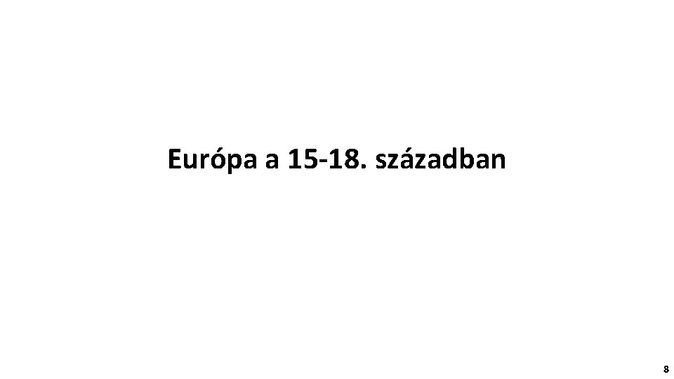 Európa a 15 -18. században 8 