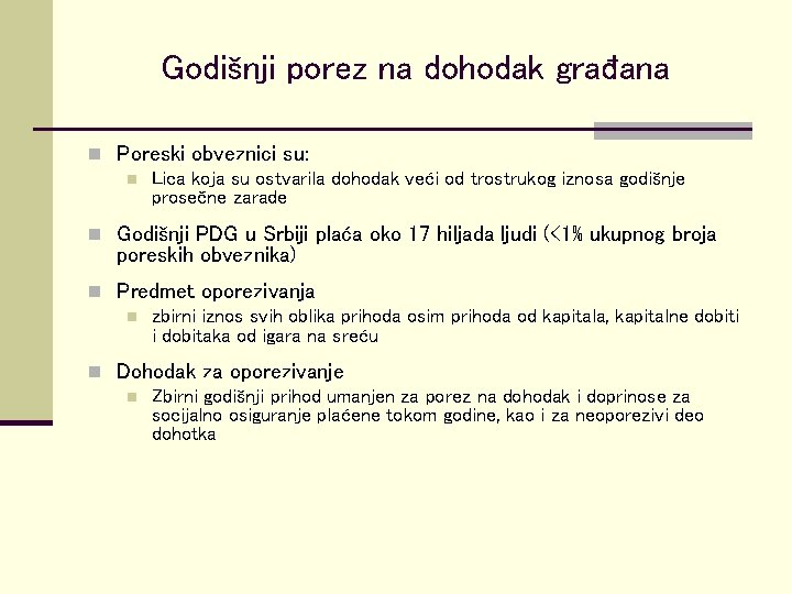 Godišnji porez na dohodak građana n Poreski obveznici su: n Lica koja su ostvarila