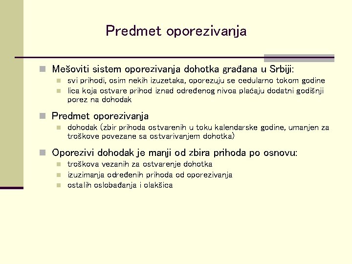 Predmet oporezivanja n Mešoviti sistem oporezivanja dohotka građana u Srbiji: n n svi prihodi,