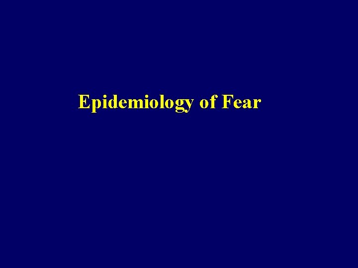 Epidemiology of Fear 