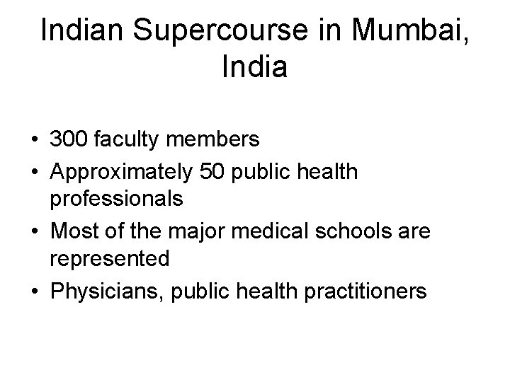 Indian Supercourse in Mumbai, India • 300 faculty members • Approximately 50 public health