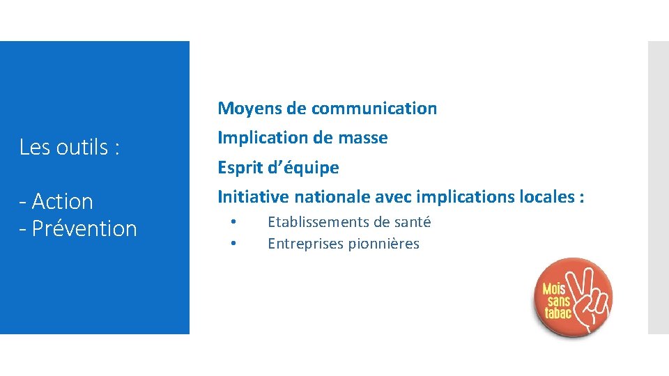 Moyens de communication Les outils : Implication de masse - Action - Prévention Initiative