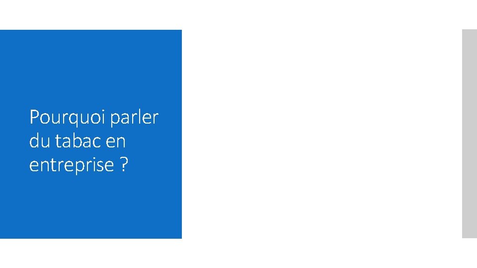 Pourquoi parler du tabac en entreprise ? 