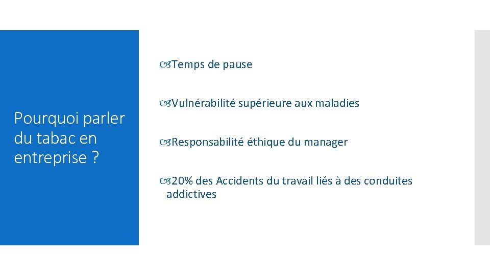  Temps de pause Pourquoi parler du tabac en entreprise ? Vulnérabilité supérieure aux