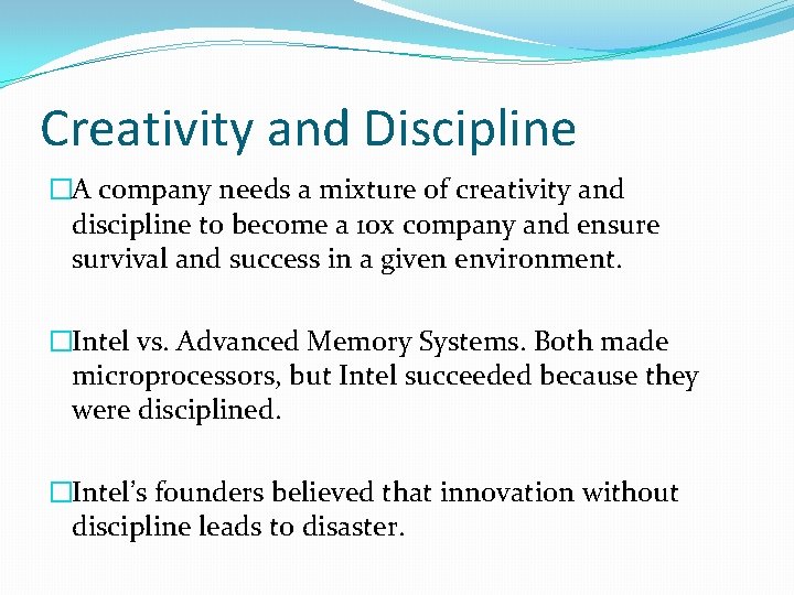 Creativity and Discipline �A company needs a mixture of creativity and discipline to become