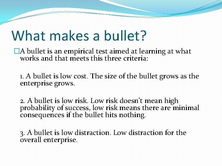 What makes a bullet? �A bullet is an empirical test aimed at learning at