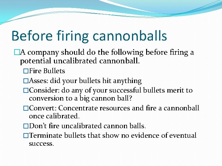 Before firing cannonballs �A company should do the following before firing a potential uncalibrated