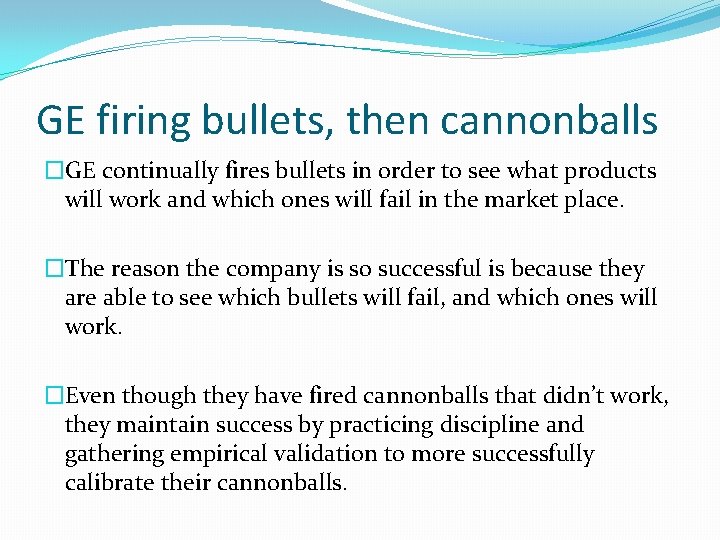 GE firing bullets, then cannonballs �GE continually fires bullets in order to see what