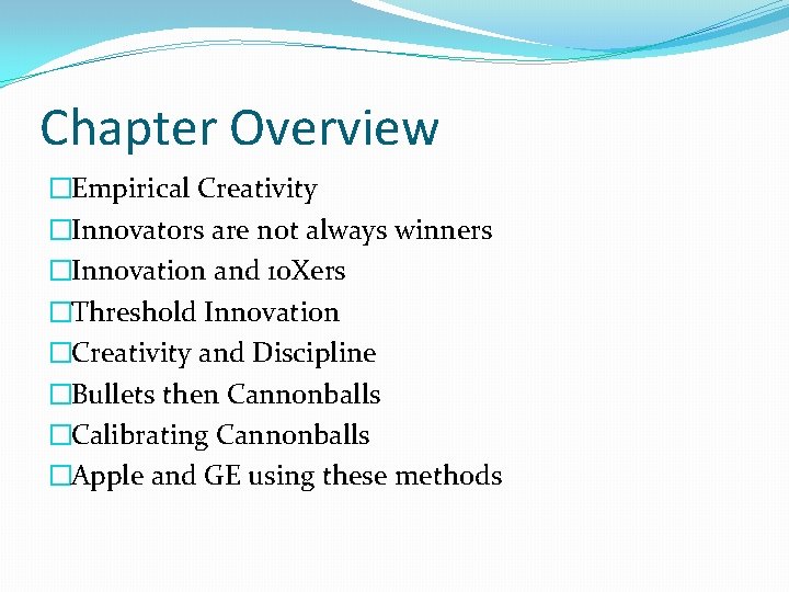 Chapter Overview �Empirical Creativity �Innovators are not always winners �Innovation and 10 Xers �Threshold