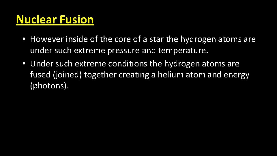Nuclear Fusion • However inside of the core of a star the hydrogen atoms