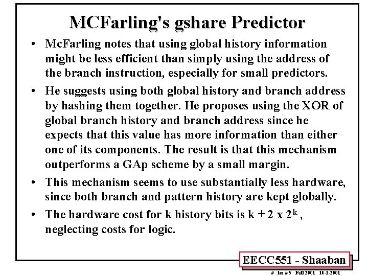 MCFarling's gshare Predictor • Mc. Farling notes that using global history information might be