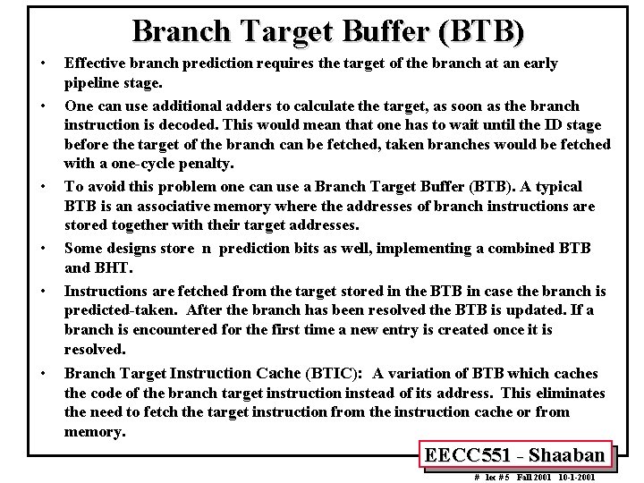 Branch Target Buffer (BTB) • • • Effective branch prediction requires the target of